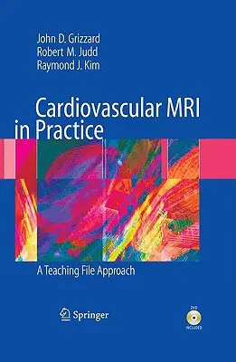 Risonanza magnetica cardiovascolare nella pratica: Un approccio al fascicolo didattico [con DVD]. - Cardiovascular MRI in Practice: A Teaching File Approach [With DVD]