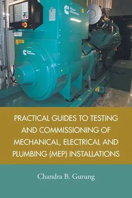Guide pratiche al collaudo e alla messa in servizio di impianti meccanici, elettrici e idraulici (Mep) - Practical Guides to Testing and Commissioning of Mechanical, Electrical and Plumbing (Mep) Installations
