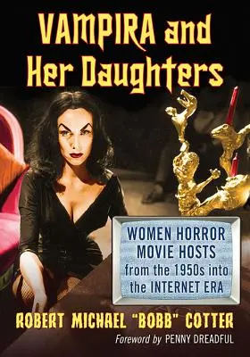 Vampira e le sue figlie: Le conduttrici di film horror dagli anni '50 all'era di Internet - Vampira and Her Daughters: Women Horror Movie Hosts from the 1950s into the Internet Era