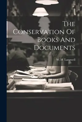 La conservazione di libri e documenti - The Conservation Of Books And Documents