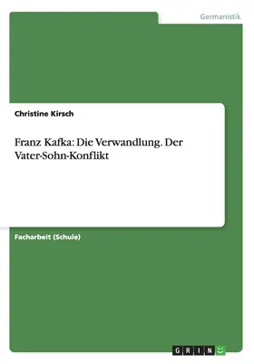 Franz Kafka: Die Verwandlung. Il conflitto tra padre e figlio - Franz Kafka: Die Verwandlung. Der Vater-Sohn-Konflikt