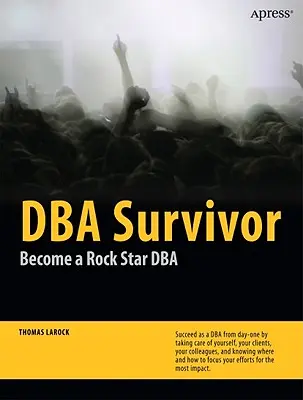 DBA Survivor: Diventare un DBA Rock Star - DBA Survivor: Become a Rock Star DBA