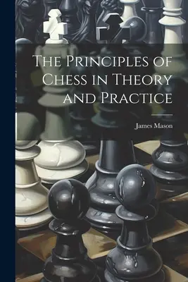 I principi degli scacchi in teoria e in pratica - The Principles of Chess in Theory and Practice