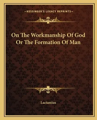 Sull'opera di Dio o sulla formazione dell'uomo - On The Workmanship Of God Or The Formation Of Man