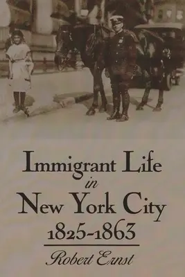 La vita degli immigrati a New York, 1825-1863 - Immigrant Life in New York City, 1825-1863