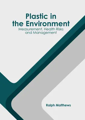La plastica nell'ambiente: Misurazione, rischi per la salute e gestione - Plastic in the Environment: Measurement, Health Risks and Management