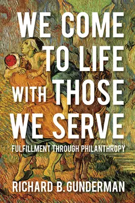 Veniamo alla vita con coloro che serviamo: Realizzazione attraverso la filantropia - We Come to Life with Those We Serve: Fulfillment Through Philanthropy