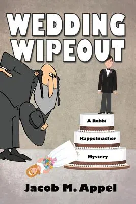 Il matrimonio è stato spazzato via: Un mistero del rabbino Kappelmacher - Wedding Wipeout: A Rabbi Kappelmacher Mystery