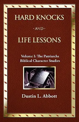 Duri colpi e lezioni di vita: volume 1: I patriarchi - Hard Knocks and Life Lessons-Volume 1: The Patriarchs