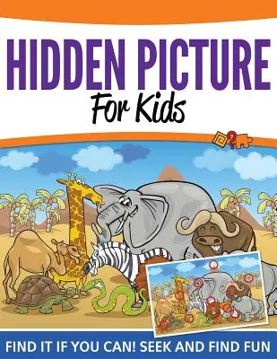 Immagini nascoste per bambini: Trova se ci riesci! Cerca e trova con divertimento - Hidden Pictures For Kids: Find It If You Can! Seek and Find Fun