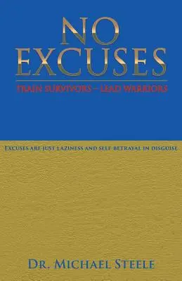 Niente scuse: Addestrare i sopravvissuti - Guidare i guerrieri - No Excuses: Train Survivors - Lead Warriors