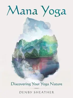 Mana Yoga: Scoprire la propria natura yoga - Mana Yoga: Discovering Your Yoga Nature