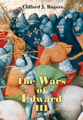 Le guerre di Edoardo III: fonti e interpretazioni - The Wars of Edward III: Sources and Interpretations