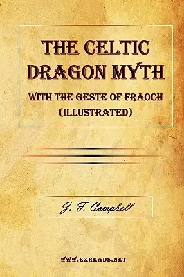 Il mito del drago celtico con le gesta di Fraoch (illustrato) - The Celtic Dragon Myth with the Geste of Fraoch (Illustrated)