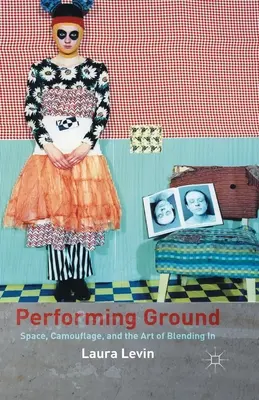 Tempat Pertunjukan: Ruang, Kamuflase, dan Seni Membaur - Performing Ground: Space, Camouflage, and the Art of Blending in