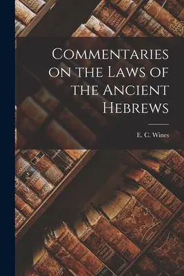 Commentari alle leggi degli antichi Ebrei - Commentaries on the Laws of the Ancient Hebrews