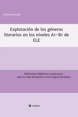 Esplosione dei generi letterari nei livelli A1-B1 di ELE: riflessioni didattiche e proposte per la classe di spagnolo come lingua straniera - Explotacin de gneros literarios en los niveles A1-B1 de ELE: Reflexiones didcticas y propuestas para la clase de Espaol como Lengua Extranjera