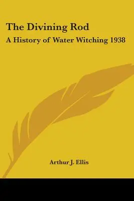 Il bastone divinatorio: Una storia di stregoneria d'acqua 1938 - The Divining Rod: A History of Water Witching 1938