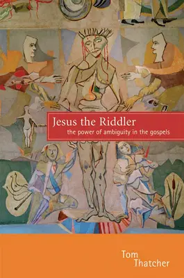 Gesù l'enigmista: Il potere dell'ambiguità nei Vangeli - Jesus the Riddler: The Power of Ambiguity in the Gospels