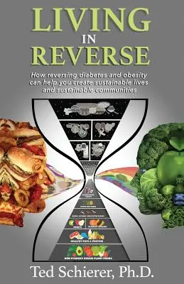Vivere al contrario: Come invertire il diabete e l'obesità può aiutare a creare vite e comunità sostenibili - Living in Reverse: How Reversing Diabetes and Obesity Can Help You Create Sustainable Lives and Sustainable Communities
