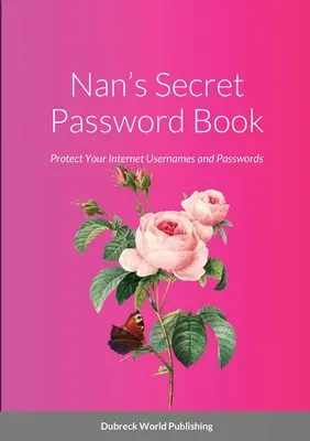 Il libro delle password segrete di Nan: Proteggere i nomi utente e le password di Internet - Nan's Secret Password Book: Protect Your Internet Usernames and Passwords