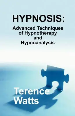 Ipnosi: Tecniche avanzate di ipnoterapia e ipnoanalisi - Hypnosis: Advanced Techniques of Hypnotherapy and Hypnoanalysis