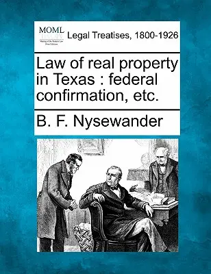 Legge sulla proprietà immobiliare in Texas: Conferma federale, ecc. - Law of Real Property in Texas: Federal Confirmation, Etc.