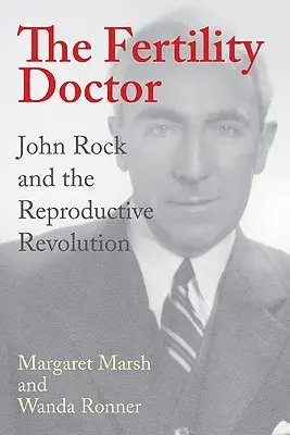 Il medico della fertilità: John Rock e la rivoluzione riproduttiva - The Fertility Doctor: John Rock and the Reproductive Revolution