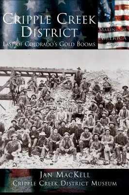 Il distretto di Cripple Creek: L'ultimo boom dell'oro in Colorado - Cripple Creek District: Last of Colorado's Gold Booms