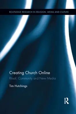 Creare una chiesa online: Rituale, comunità e nuovi media - Creating Church Online: Ritual, Community and New Media