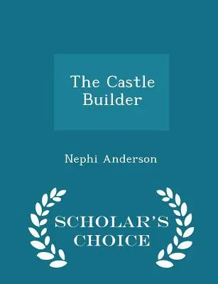 Il costruttore di castelli - Edizione a scelta dello studioso - The Castle Builder - Scholar's Choice Edition