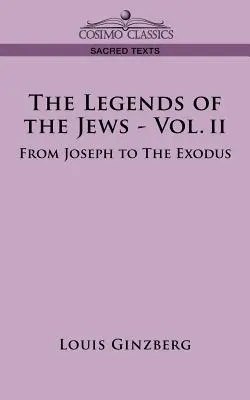 Le leggende degli ebrei - Vol. II: Da Giuseppe all'Esodo - The Legends of the Jews - Vol. II: From Joseph to the Exodus