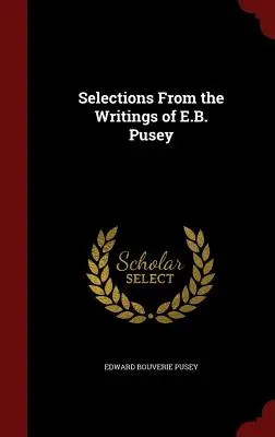 Selezioni dagli scritti di E.B. Pusey - Selections From the Writings of E.B. Pusey