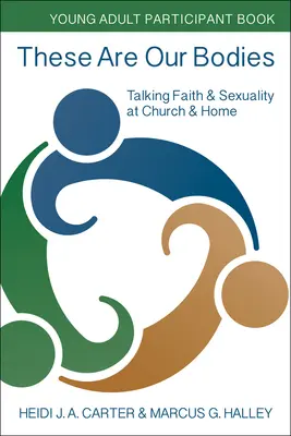 Questi sono i nostri corpi: Libro partecipante per giovani adulti: Parlare di fede e sessualità in chiesa e a casa - These Are Our Bodies: Young Adult Participant Book: Talking Faith & Sexuality at Church & Home