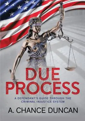 Il giusto processo: Guida per l'imputato attraverso il sistema giudiziario penale - Due Process: A defendant's guide through the criminal injustice system