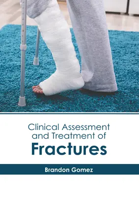 Valutazione clinica e trattamento delle fratture - Clinical Assessment and Treatment of Fractures