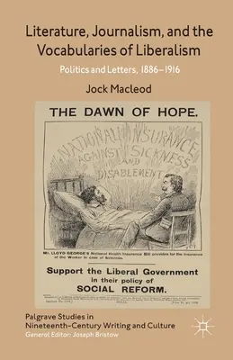 Letteratura, giornalismo e vocabolari del liberalismo: Politica e lettere, 1886-1916 - Literature, Journalism, and the Vocabularies of Liberalism: Politics and Letters, 1886-1916