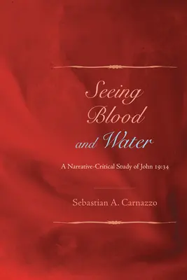 Vedere il sangue e l'acqua: Uno studio critico-narrativo di Giovanni 19:34 - Seeing Blood and Water: A Narrative-Critical Study of John 19:34