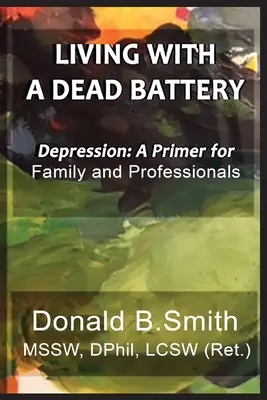 Vivere con una batteria scarica: Depressione: Un primo passo per la famiglia e i professionisti - Living with a Dead Battery: Depression: A Primer for Family and Professionals