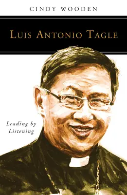 Luis Antonio Tagle: Guidare ascoltando - Luis Antonio Tagle: Leading by Listening