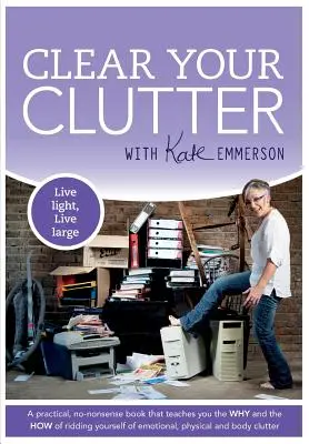 Liberatevi del disordine - Clear Your Clutter
