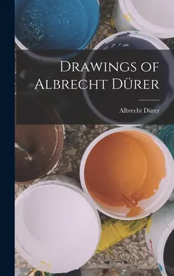 Disegni di Albrecht Drer - Drawings of Albrecht Drer
