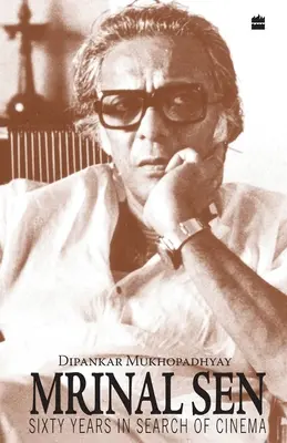 Mrinal Sen - 60 anni alla ricerca del cinema - Mrinal Sen-60 Years In Search Of Cinema