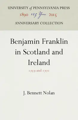 Benjamin Franklin in Scozia e Irlanda: 1759 e 1771 - Benjamin Franklin in Scotland and Ireland: 1759 and 1771
