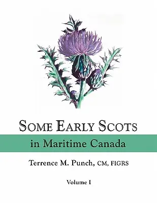Alcuni primi scozzesi nel Canada marittimo. Volume I - Some Early Scots in Maritime Canada. Volume I