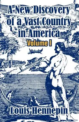 La nuova scoperta di un vasto paese in America (Volume I) - A New Discovery of a Vast Country in America (Volume I)