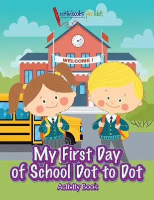 Il mio primo giorno di scuola: libro di attività con i punti - My First Day of School Dot to Dot Activity Book