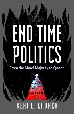 La politica del tempo della fine: Dalla maggioranza morale a Qanon - End Time Politics: From the Moral Majority to Qanon