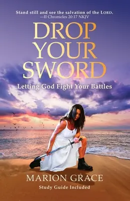 Getta la spada: Lasciare che Dio combatta le tue battaglie - Drop Your Sword: Letting God Fight Your Battles
