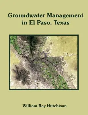 Gestione delle acque sotterranee a El Paso, Texas - Groundwater Management in El Paso, Texas